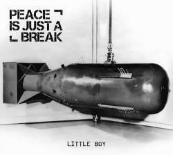 Peace Is Just A Break : Little Boy